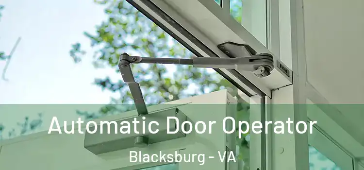 Automatic Door Operator Blacksburg - VA