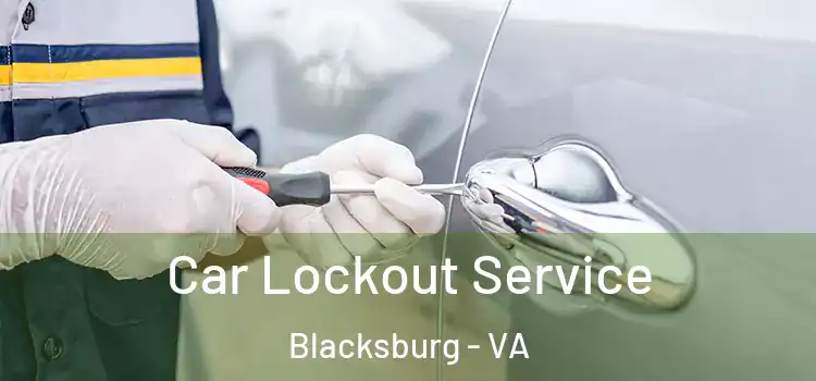  Car Lockout Service Blacksburg - VA