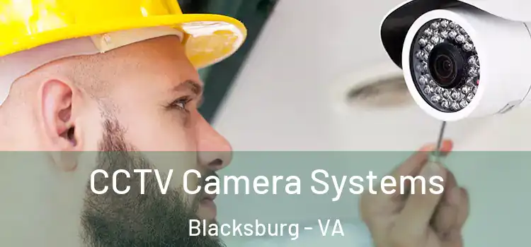 CCTV Camera Systems Blacksburg - VA