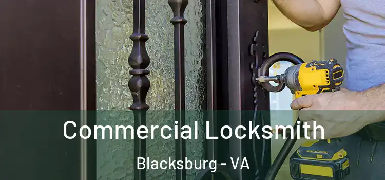 Commercial Locksmith Blacksburg - VA