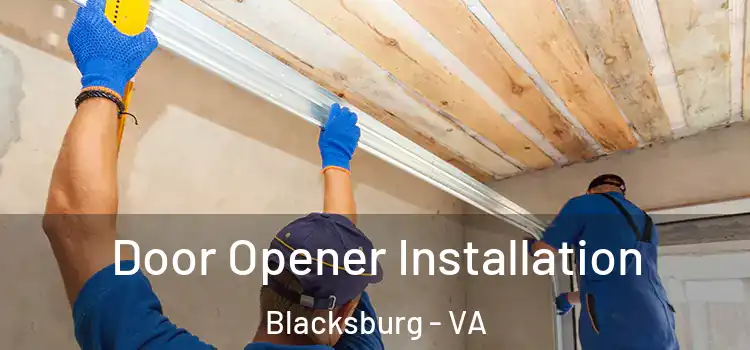 Door Opener Installation Blacksburg - VA