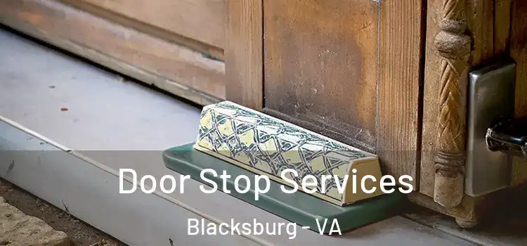  Door Stop Services Blacksburg - VA