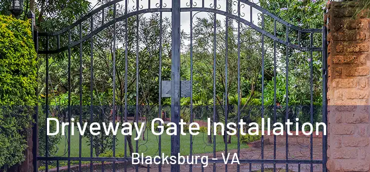  Driveway Gate Installation Blacksburg - VA