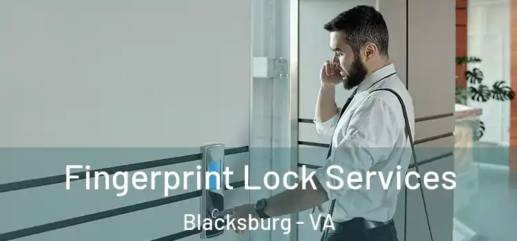 Fingerprint Lock Services Blacksburg - VA