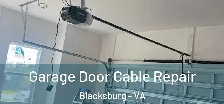  Garage Door Cable Repair Blacksburg - VA