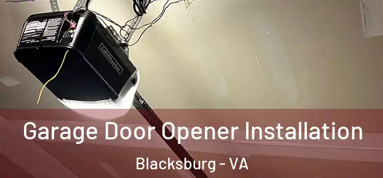  Garage Door Opener Installation Blacksburg - VA