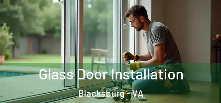 Glass Door Installation Blacksburg - VA
