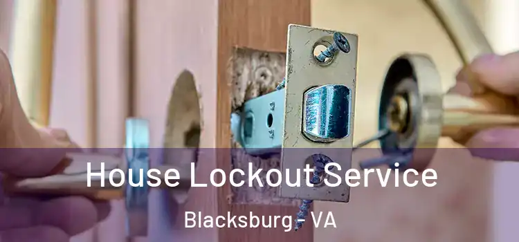  House Lockout Service Blacksburg - VA