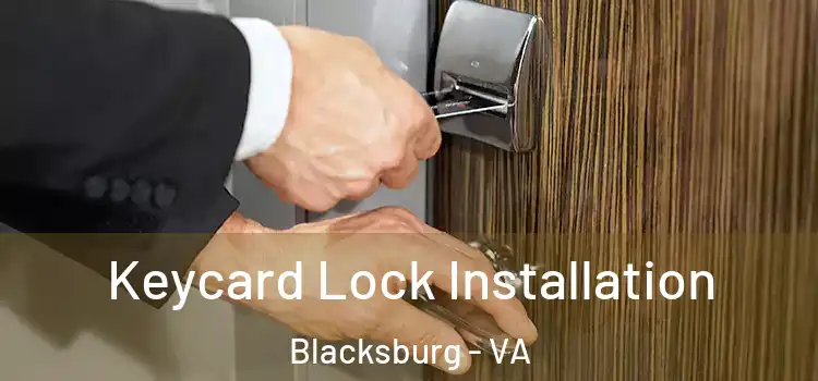 Keycard Lock Installation Blacksburg - VA