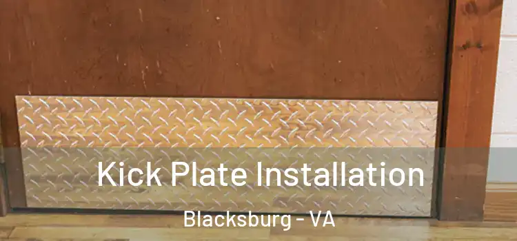 Kick Plate Installation Blacksburg - VA