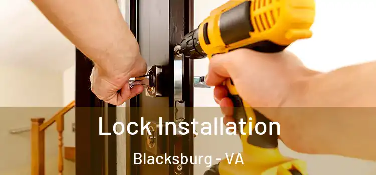 Lock Installation Blacksburg - VA