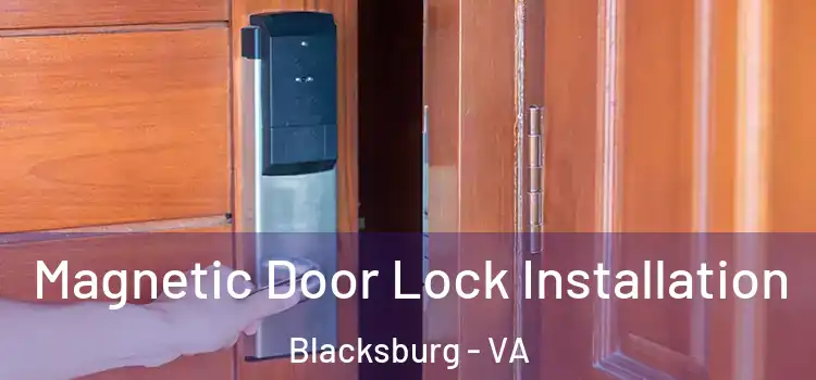  Magnetic Door Lock Installation Blacksburg - VA