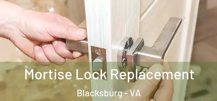  Mortise Lock Replacement Blacksburg - VA