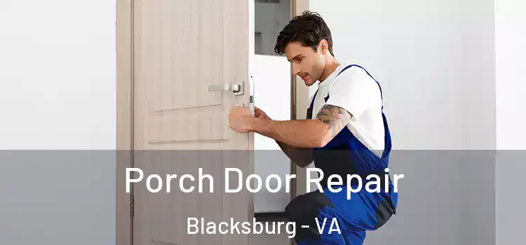  Porch Door Repair Blacksburg - VA