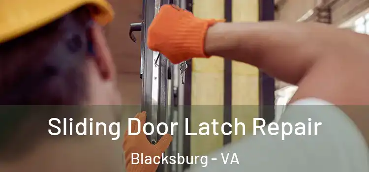 Sliding Door Latch Repair Blacksburg - VA