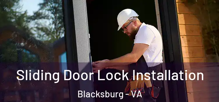Sliding Door Lock Installation Blacksburg - VA