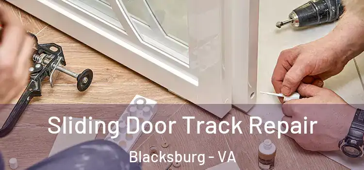 Sliding Door Track Repair Blacksburg - VA